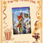 An event flyer with a cream-colored vintage border for the Saturday Morning Pop-Up Picture Club. The central image is the movie poster for Disney's "Zootopia," featuring the characters Nick Wilde and Judy Hopps. Event details at the bottom specify Saturday, April 4th at 10:30 am in the Children’s Room.