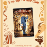 A vintage-themed flyer for the Saturday Morning Pop-Up Picture Club. The featured movie is "Night at the Museum," showing Ben Stiller surrounded by museum exhibits like a T-Rex skeleton and a lion. The event is scheduled for Saturday, June 6th at 10:30 am in the Children’s Room.