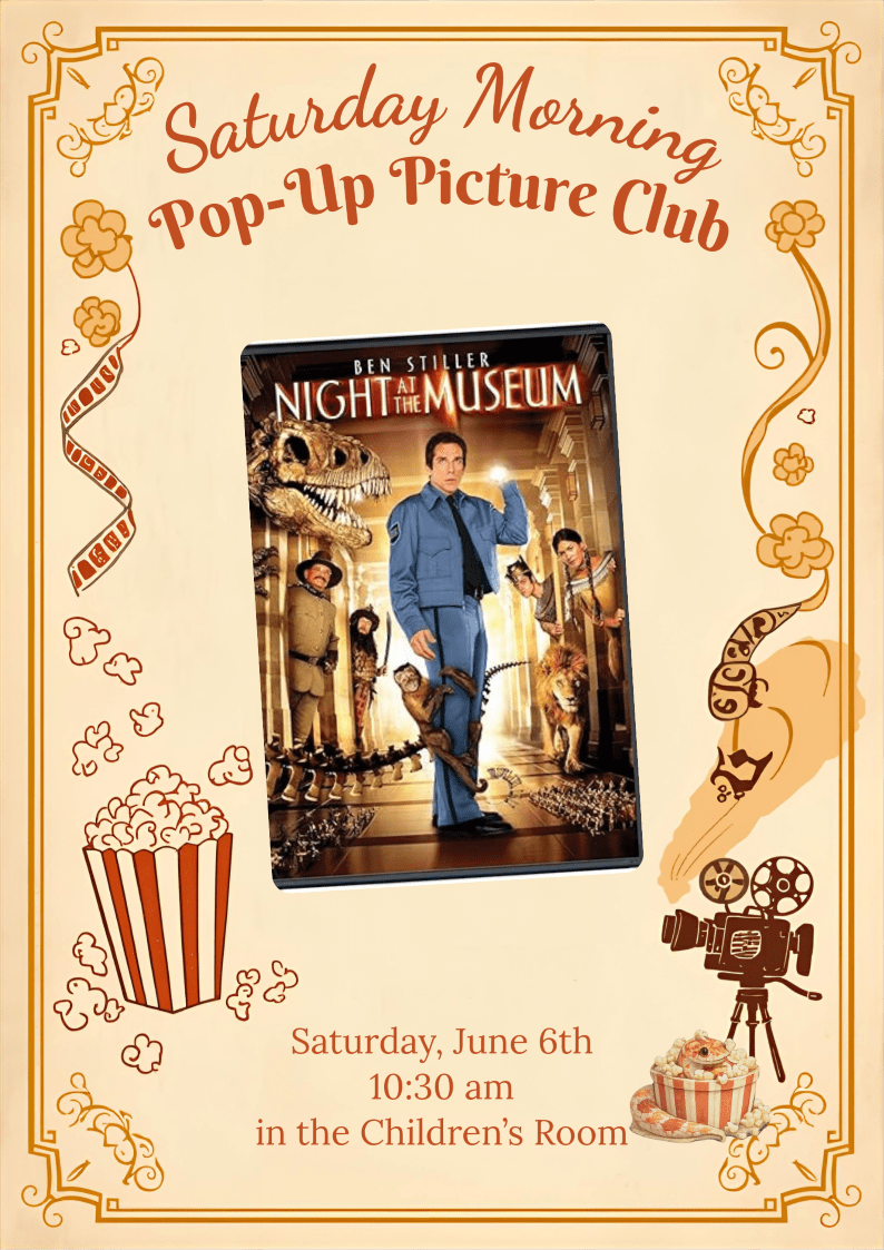 A vintage-themed flyer for the Saturday Morning Pop-Up Picture Club. The featured movie is "Night at the Museum," showing Ben Stiller surrounded by museum exhibits like a T-Rex skeleton and a lion. The event is scheduled for Saturday, June 6th at 10:30 am in the Children’s Room.