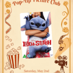 A decorative flyer for the Saturday Morning Pop-Up Picture Club. The middle of the page shows the movie poster for Disney's "Lilo & Stitch," depicting Stitch being hugged by Lilo. Text below the image lists the date as Saturday, May 2nd at 10:30 am in the Children’s Room. The flyer is framed with nostalgic movie-themed illustrations.