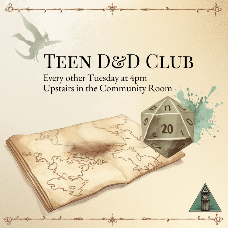 "Teen D&D Club. Every other Tuesday at 4pm. Upstairs in the Community Room. Illustration features a 20-sided die over a fantasy map and a dragon silhouette."