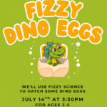 Event flyer for preschool summer event fizzy dino eggs. Event details below.