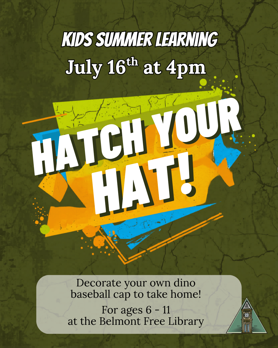 Event flyer for Belmont Library's Kids Summer Learning program titled 'Hatch Your Hat!' for ages 6 to 11. The event takes place on July 16th at 4:00 PM. Participants will decorate their own dinosaur baseball cap to take home.
