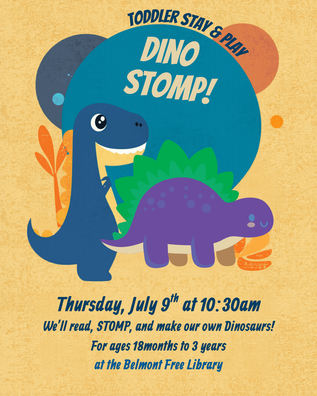 Event flyer for Toddler Stay & Play: Dino Stomp! on July 9th at 10:30am at Belmont Free Library. Full details in the post body.