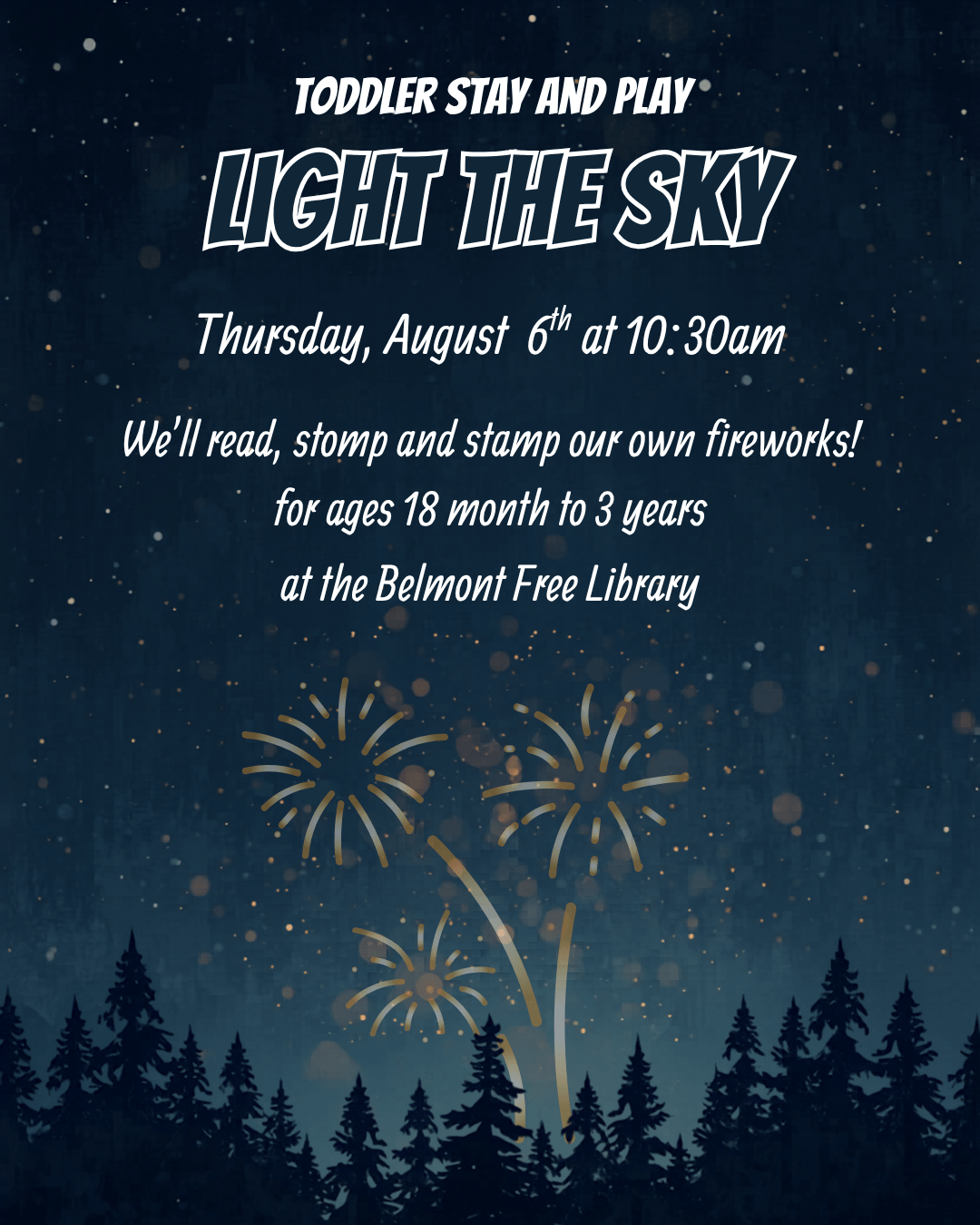 Event flyer for Toddler Stay and Play: Light the Sky on August 6th at 10:30am. The graphic features gold fireworks bursting over a dark pine forest night sky.