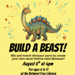 Event flyer for Belmont Free Library's Kids Summer Reading program titled 'BUILD A BEAST!' on August 6th at 4:00 PM. Cartoon illustration features a friendly, mash-up dinosaur combining a long brontosaurus neck and a stegosaurus spiked back against a solid pale yellow background.