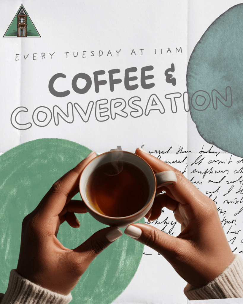 Photo of hands holding a steaming cup of tea against a handwritten paper background with teal and sage decorative circles, text reads 'Every Tuesday at 11am, Coffee & Conversation'